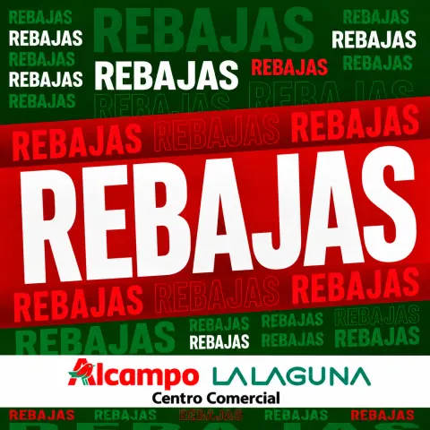  ¡LLEGAN LAS REBAJAS AL C.C. ALCAMPO LA LAGUNA!